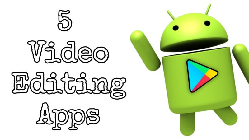 Top 5 video Editing apps for android